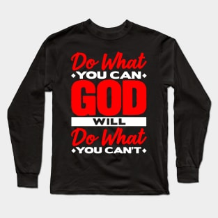 God Will Do What You Can't Long Sleeve T-Shirt